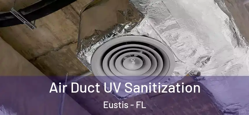Air Duct UV Sanitization Eustis - FL