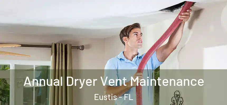 Annual Dryer Vent Maintenance Eustis - FL