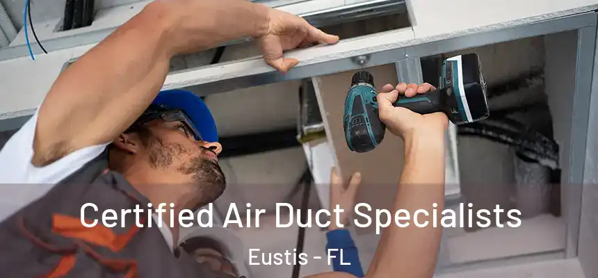 Certified Air Duct Specialists Eustis - FL