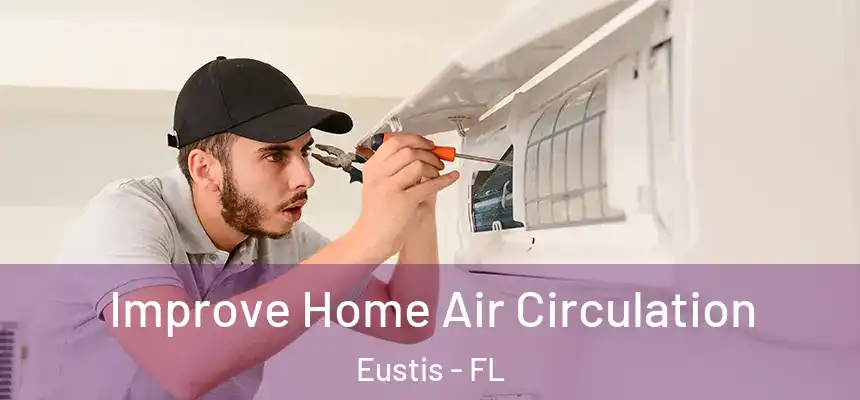Improve Home Air Circulation Eustis - FL
