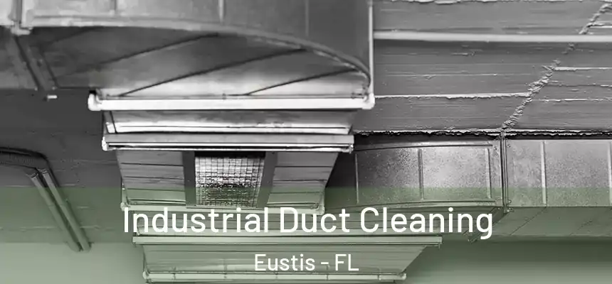  Industrial Duct Cleaning Eustis - FL