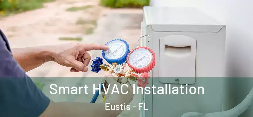 Smart HVAC Installation Eustis - FL