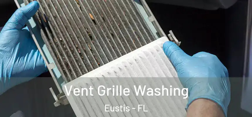 Vent Grille Washing Eustis - FL